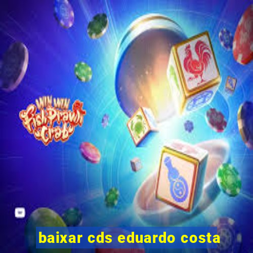 baixar cds eduardo costa